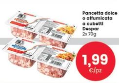 Offerta per Despar - Pancetta Dolce O Affumicata A Cubetti a 1,99€ in Despar