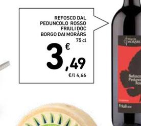 Offerta per Borgo Dai Morårs - Refosco Dal Peduncolo Rosso Friuli DOC a 3,49€ in Conad Superstore