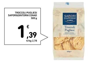 Offerta per Conad - Troccoli Pugliesi Sapori&Dintorni a 1,39€ in Conad Superstore