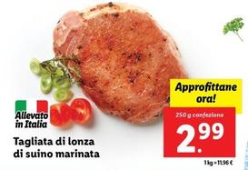 Offerta per Tagliata Di Lonza Di Suino Marinata a 2,99€ in Lidl