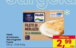 Offerta per Frosta - Filetti Di Merluzzo Alla Mugnaia a 2,99€ in Interspar