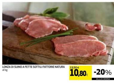 Offerta per Fattorie Natura - Lonza Di Suino A Fette Sottili a 10,8€ in Coop