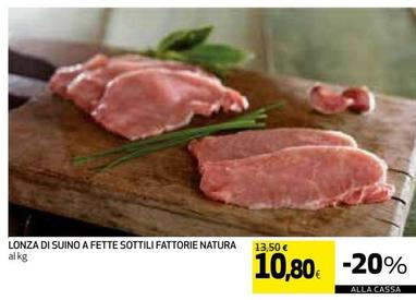 Offerta per Fattorie Natura - Lonza Di Suino A Fette Sottili a 10,8€ in Coop