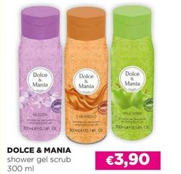 Offerta per Dolce & Mania - Shower Gel Scrub a 3,9€ in Acqua & Sapone
