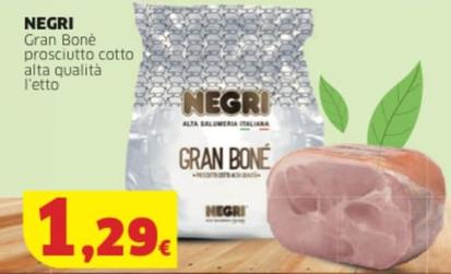 Offerta per Negri - Gran Bonè Prosciutto Cotto Alta Qualità a 1,29€ in Sigma