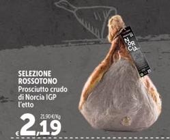 Offerta per Selezione Rossotono - Prosciutto Crudo Di Norcia IGP a 2,19€ in Carrefour Market