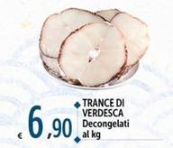 Offerta per Trance Di Verdesca a 6,9€ in Carrefour Market
