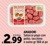 Offerta per  Amadori - Salsicce Pops Con Pollo, Tacchino Suino  a 2,99€ in Carrefour Market