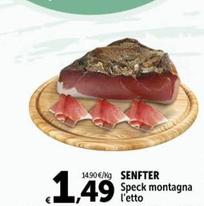 Offerta per Senfter - Speck Montagna a 1,49€ in Carrefour Market