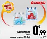 Offerta per Conad - Acqua Minerale a 0,99€ in Conad