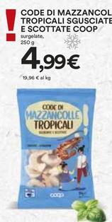 Offerta per Coop - Code Di Mazzancol Tropicali Sgusciate E Scottate a 4,99€ in Coop