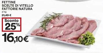 Offerta per Fattorie Natura - Fettine Scelte Di Vitello a 16,1€ in Coop