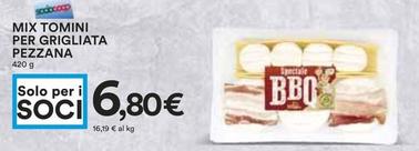Offerta per Mix Tomini Per Grigliata Pezzana a 6,8€ in Coop