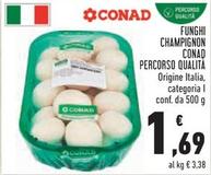 Offerta per Conad - Funghi Champignon Percorso Qualità a 1,69€ in Conad