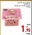 Offerta per Negroni - Cotto In Cubetti a 1,95€ in Conad City