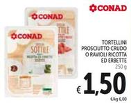 Offerta per Conad - Tortellini Prosciutto Crudo O Ravioli Ricotta Ed Erbette a 1,5€ in Spazio Conad