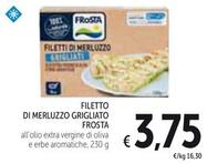 Offerta per Frosta - Filetto Di Merluzzo Grigliato a 3,75€ in Spazio Conad