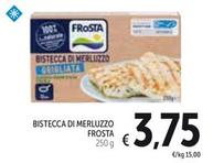 Offerta per Frosta - Bistecca Di Merluzzo a 3,75€ in Spazio Conad