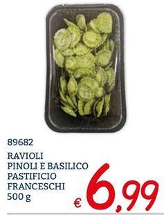 Offerta per Ravioli Pinoli E Basilico Pastificio Franceschi a 6,99€ in ZONA