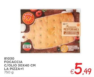 Offerta per Focaccia C/Olio 30x40 Cm La Pizza+1 a 5,49€ in ZONA