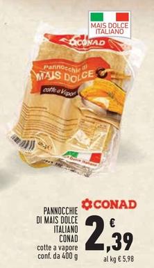 Offerta per Conad - Pannocchie Di Mais Dolce Italiano a 2,39€ in Conad City