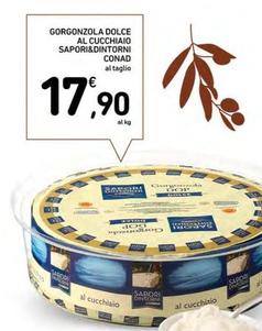Offerta per Conad - Gorgonzola Dolce Al Cucchiaio Sapori&Dintorni a 17,9€ in Conad Superstore