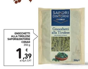 Offerta per Conad - Gnocchetti Alla Tirolese Sapori&Dintorni  a 1,39€ in Conad Superstore