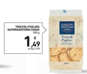 Offerta per Conad - Sapori&Dintorni Troccoli Pugliesi a 1,49€ in Conad Superstore