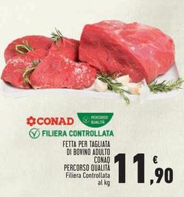 Offerta per  Conad - Fetta Per Tagliata Di Bovino Adulto Percorso Qualità  a 11,9€ in Conad Superstore