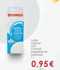 Offerta per Conad - Latte Italiano UHT Parzialmente Scremato a 0,95€ in Conad Superstore