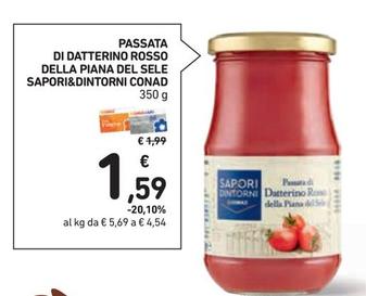 Offerta per Conad - Sapori&Dintorni Passata Di Datterino Rosso Della Piana Del Sele a 1,59€ in Conad Superstore
