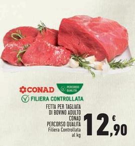 Offerta per  Conad - Fetta Per Tagliata Di Bovino Adulto Percorso Qualità  a 12,9€ in Conad Superstore