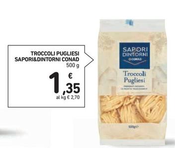 Offerta per Conad - Troccoli Pugliesi Sapori&Dintorni  a 1,35€ in Conad Superstore
