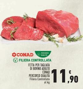 Offerta per Conad - Fetta Per Tagliata Di Bovino Adulto Percorso Qualità a 11,9€ in Conad Superstore