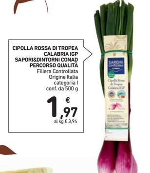 Offerta per Conad - Sapori&Dintorni Cipolla Rossa Di Tropea Calabria IGP Percorso Qualità a 1,97€ in Spazio Conad
