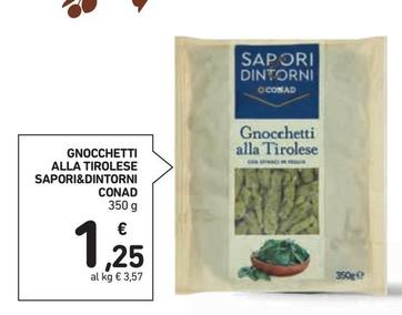 Offerta per Conad - Gnocchetti Alla Tirolese Sapori&Dintorni  a 1,25€ in Spazio Conad