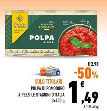 Offerta per Le Stagioni D'italia - Polpa Di Pomodoro A Pezzi a 1,49€ in Conad City