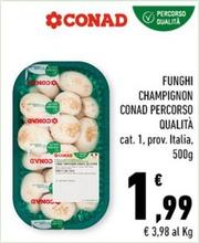 Offerta per Conad - Funghi Champignon Percorso Qualità a 1,99€ in Conad City