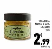 Offerta per Cherubini - Trota Iridea All'olio Di Oliva a 2,99€ in Conad Superstore