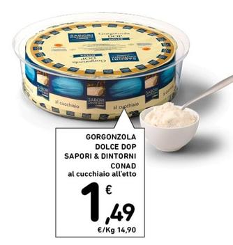 Offerta per Conad - Gorgonzola Dolce DOP Sapori & Dintorni a 1,49€ in Conad Superstore
