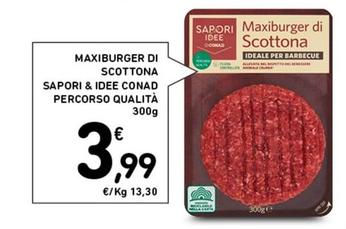 Offerta per Conad - Maxiburger Di Scottona Sapori & Idee Percorso Qualità a 3,99€ in Conad Superstore