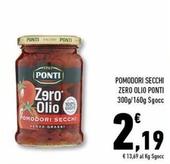 Offerta per Ponti - Pomodori Secchi Zero Olio a 2,19€ in Conad Superstore