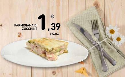 Offerta per Parmigiana Di Zucchine a 1,39€ in Spazio Conad