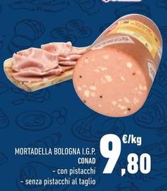 Offerta per Conad - Mortadella Bologna I.G.P.  a 9,8€ in Conad