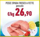 Offerta per Pesce Spada Fresco A Fette a 26,9€ in Conad