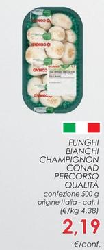 Offerta per Conad - Funghi Bianchi Champignon Percorso Qualità a 2,19€ in Conad City