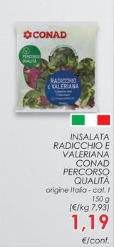 Offerta per Conad Percorso Qualità - Insalata Radicchio E Valeriana a 1,19€ in Margherita Conad