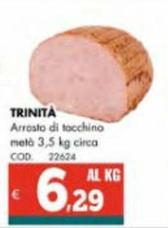 Offerta per Santa Trinita - Arrosto Di Tacchino a 6,29€ in Altasfera