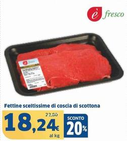 Offerta per E Fresco - Fettine Sceltissime Di Coscia Di Scottona a 18,24€ in Sigma
