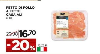 Offerta per Casa Alì - Petto Di Pollo A Fette a 16,7€ in Alì e Alìper